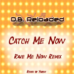 D.B. Reloaded - Catch Me Now